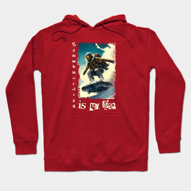 Snowboarding is my life Hoodie by JUMPCUT